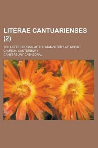 Cover of Literae Cantuarienses; The Letter Books of the Monastery of Christ Church, Canterbury (2 )