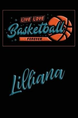 Cover of Live Love Basketball Forever Lilliana