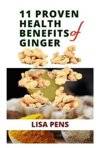 Cover of 11 Proven Health Benefits of Ginger