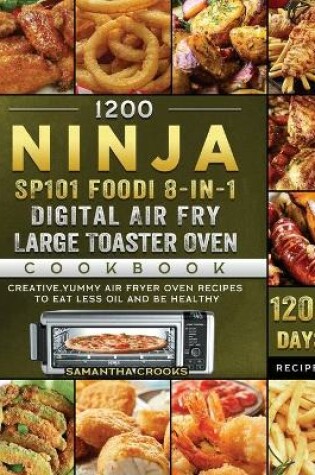 Cover of 1200 Ninja SP101 Foodi 8-in-1 Digital Air Fry, Large Toaster Oven Cookbook