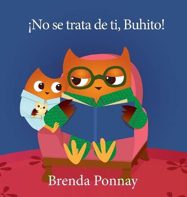 Book cover for ¡No se trata de ti, Buhito!