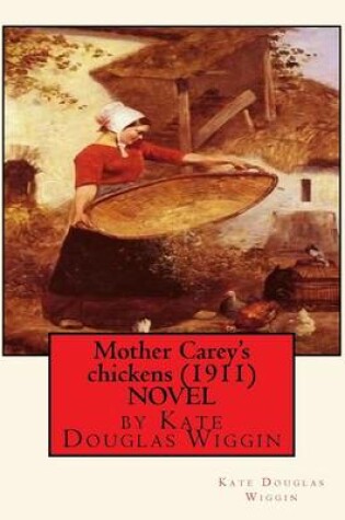 Cover of Mother Carey's chickens (1911) NOVEL by Kate Douglas Wiggin