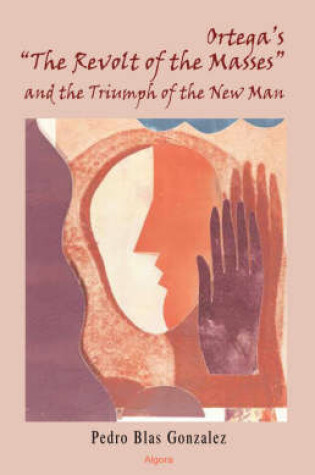 Cover of Ortega's "The Revolt of the Masses" and the Triumph of the New Man (HC)