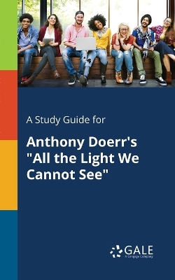 Book cover for A Study Guide for Anthony Doerr's "All the Light We Cannot See"