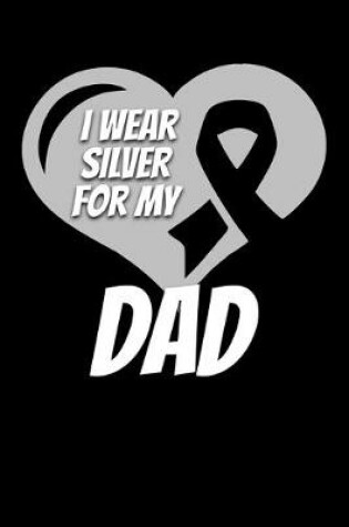 Cover of I Wear Silver For My Dad