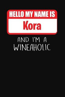 Book cover for Hello My Name Is Kora and I'm a Wineaholic