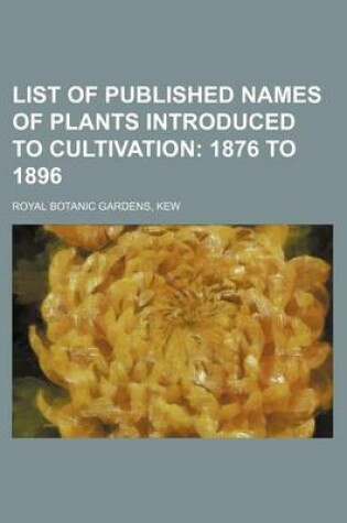 Cover of List of Published Names of Plants Introduced to Cultivation