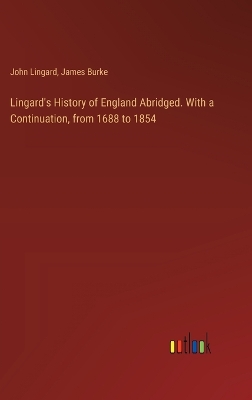 Book cover for Lingard's History of England Abridged. With a Continuation, from 1688 to 1854