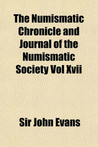 Cover of The Numismatic Chronicle and Journal of the Numismatic Society Vol XVII