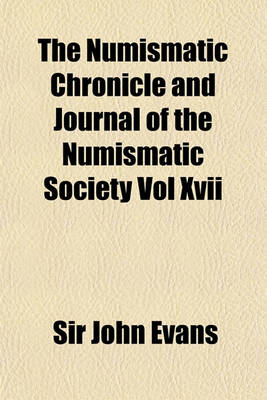 Book cover for The Numismatic Chronicle and Journal of the Numismatic Society Vol XVII