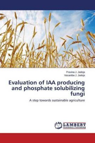 Cover of Evaluation of Iaa Producing and Phosphate Solubilizing Fungi