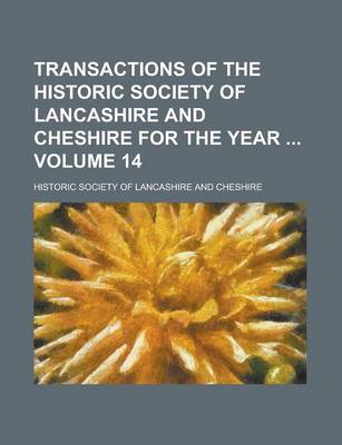 Book cover for Transactions of the Historic Society of Lancashire and Cheshire for the Year Volume 14