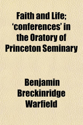 Book cover for Faith and Life; 'Conferences' in the Oratory of Princeton Seminary