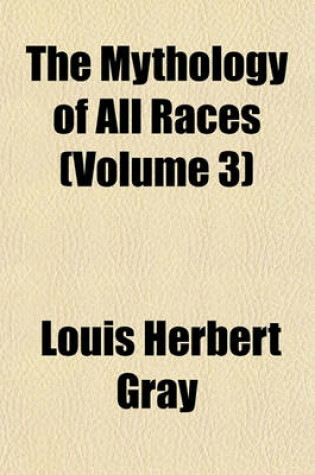 Cover of The Mythology of All Races Volume 3