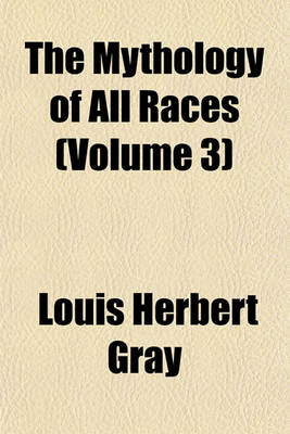 Book cover for The Mythology of All Races Volume 3