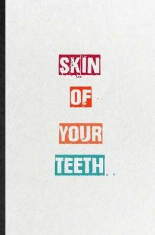 Cover of Skin Of Your Teeth