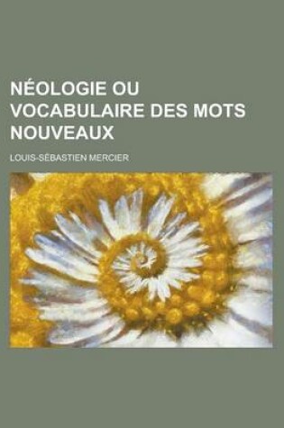 Cover of Neologie Ou Vocabulaire Des Mots Nouveaux