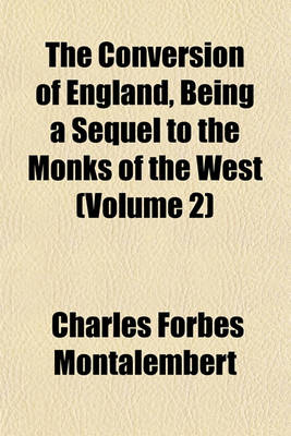 Book cover for The Conversion of England, Being a Sequel to the Monks of the West (Volume 2)