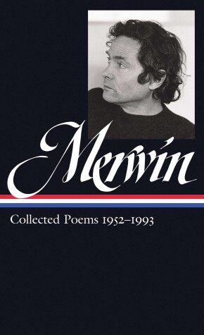 Book cover for W.S. Merwin: Collected Poems 1952-1993 (LOA #240)