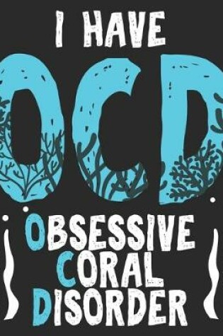 Cover of I Have OCD Obsessive Coral Disorder