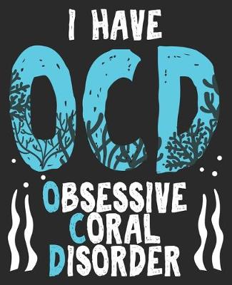 Book cover for I Have OCD Obsessive Coral Disorder