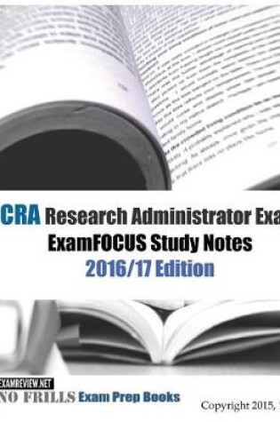 Cover of CRA Research Administrator Exam ExamFOCUS Study Notes 2016/17 Edition