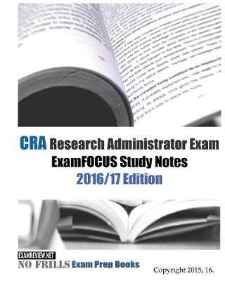 Book cover for CRA Research Administrator Exam ExamFOCUS Study Notes 2016/17 Edition