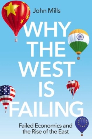 Cover of Why the West is Failing: Failed Economics and the Rise of the East