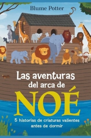 Cover of Las Aventuras Del Arca De Noé