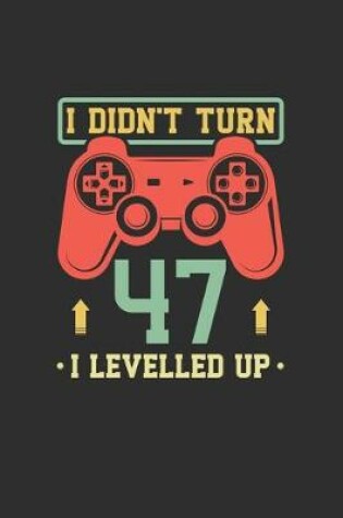 Cover of I Didn't Turn 47 I Levelled Up