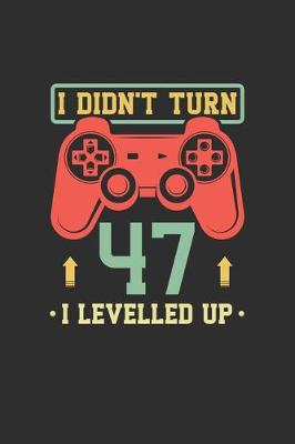 Book cover for I Didn't Turn 47 I Levelled Up