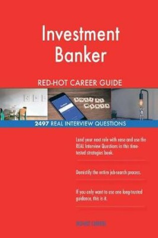 Cover of Investment Banker Red-Hot Career Guide; 2497 Real Interview Questions