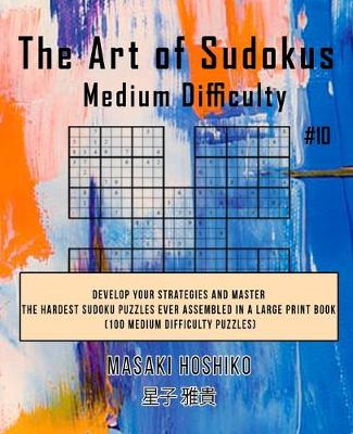 Book cover for The Art of Sudokus Medium Difficulty #10