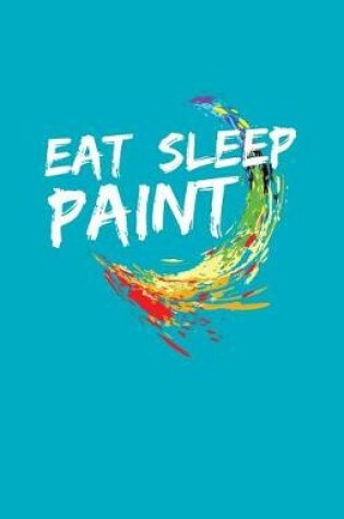 Cover of Eat Sleep Paint