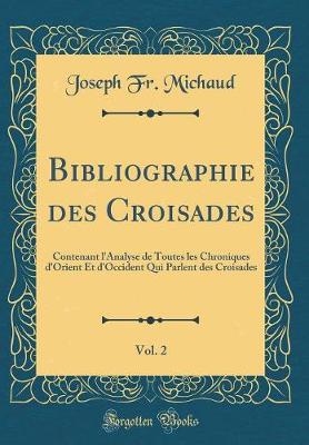 Book cover for Bibliographie Des Croisades, Vol. 2