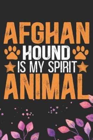 Cover of Afghan Hound Is My Spirit Animal