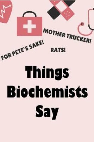 Cover of Things Biochemists Say