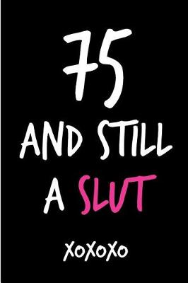 Book cover for 75 and Still a Slut