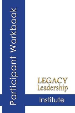 Cover of Legacy Leadership Institute Participant Workbook