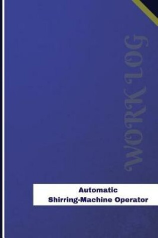 Cover of Automatic Shirring-Machine Operator Work Log