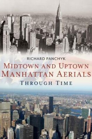 Cover of Midtown and Uptown Manhattan Aerials Through Time