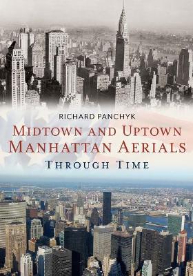Book cover for Midtown and Uptown Manhattan Aerials Through Time