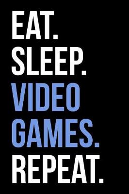 Book cover for Eat Sleep Video Games Repeat