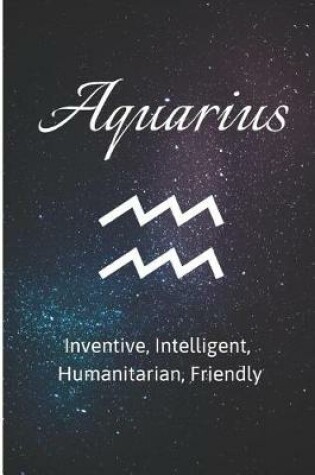Cover of Aquarius - Inventive, Intelligent, Humanitarian, Friendly