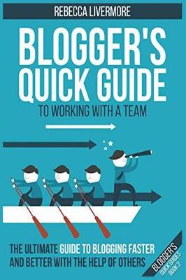 Cover of Blogger's Quick Guide to Working with a Team