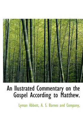 Book cover for An Llustrated Commentary on the Gospel According to Matthew.