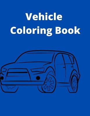 Book cover for Vehicle Coloring Book