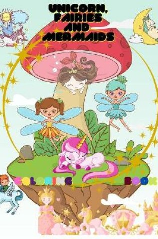 Cover of Unicorn, Mermaids and Fairies coloring book