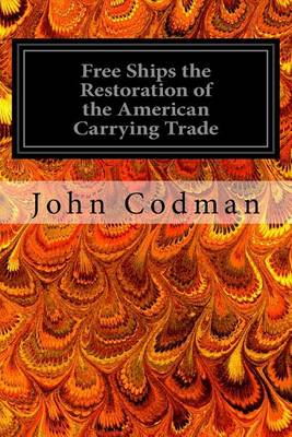 Book cover for Free Ships the Restoration of the American Carrying Trade