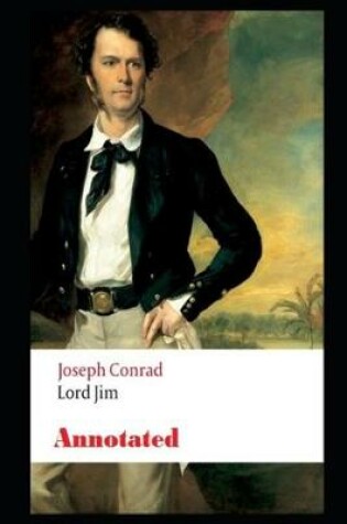 Cover of Lord Jim By Joseph Conrad (Modern Literature & Psychological Fiction) "The Annotated Classic Version"